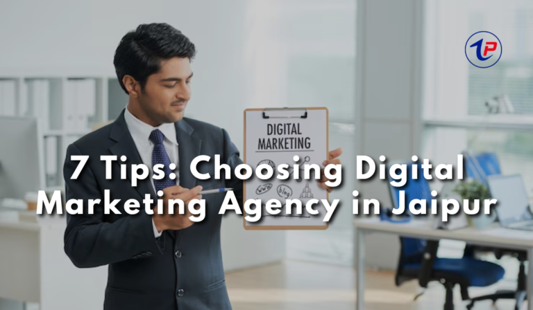 7 Tips: Choosing Digital Marketing Agency in Jaipur