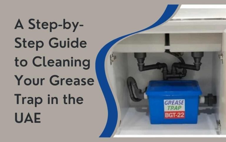 A Step-by-Step Guide to Cleaning Your Grease Trap in the UAE
