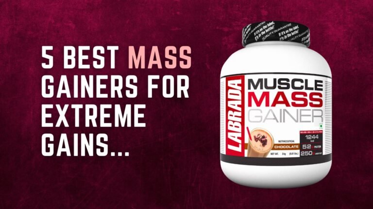 5 Best Mass Gainer in India: A Comprehensive Guide