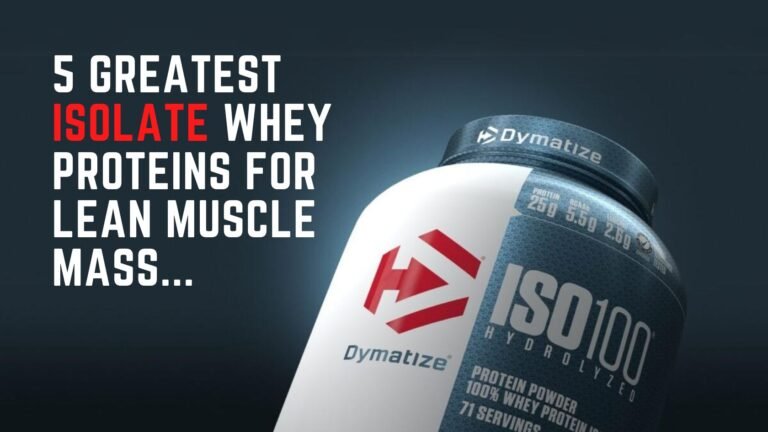 5 Best Whey Protein Isolate in India for Lean Muscle Mass