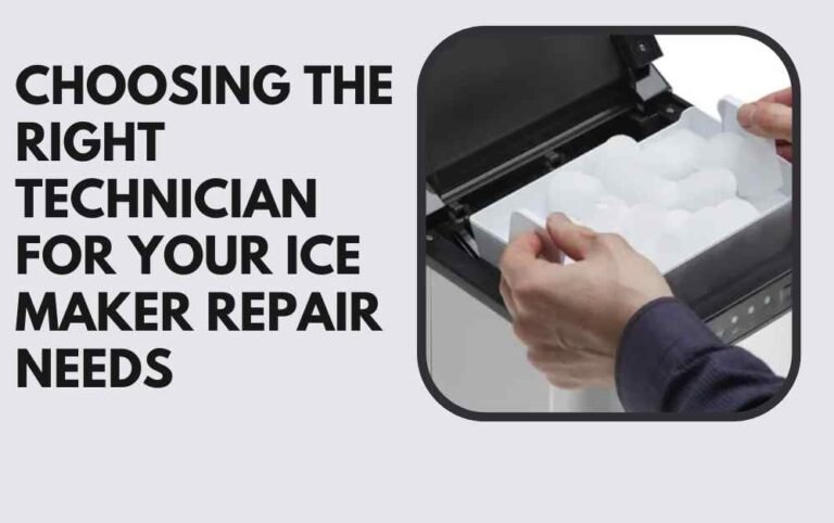Choosing the Right Technician for Your Ice Maker Repair Needs
