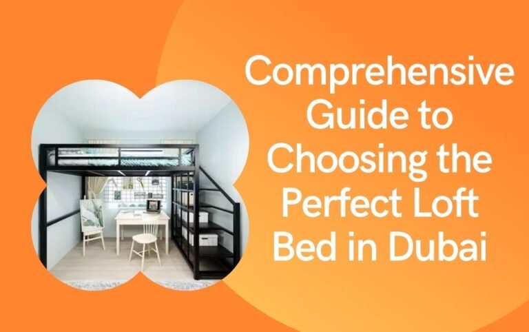 Comprehensive Guide to Choosing the Perfect Loft Bed in Dubai
