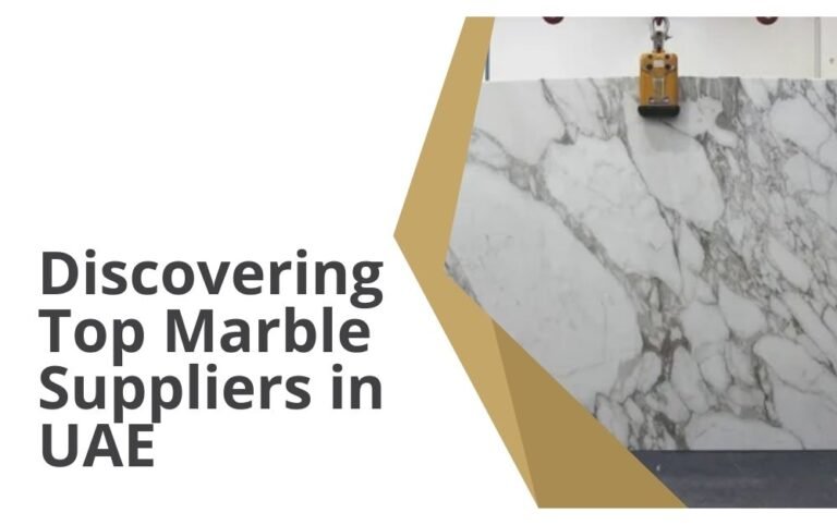 Discovering Top Marble Suppliers in UAE And Build Your Future