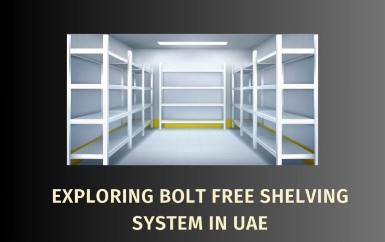 Exploring Bolt Free Shelving System in UAE