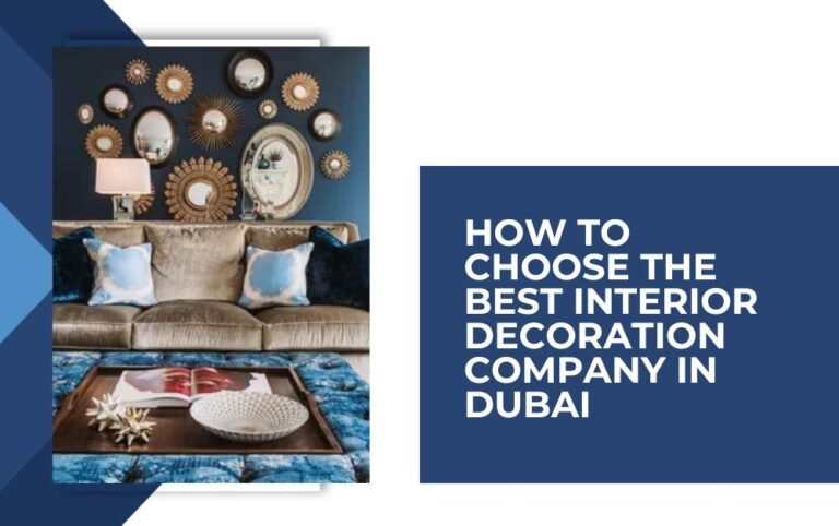 How to Choose the Best Interior Decoration Company in Dubai