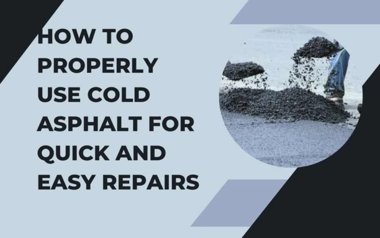How to Properly Use Cold Asphalt for Quick and Easy Repairs