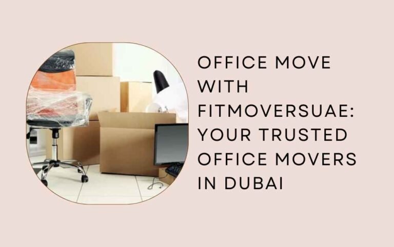 Office Move with FitMoversUAE: Your Trusted office movers in dubai