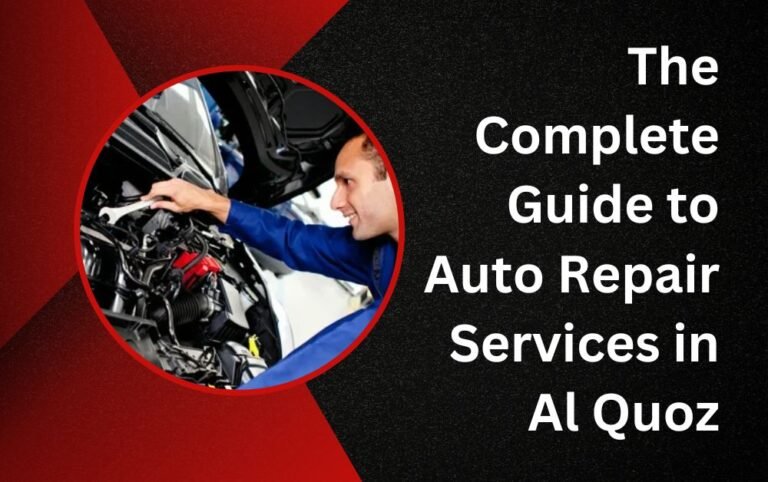 The Complete Guide to Auto Repair Services in Al Quoz