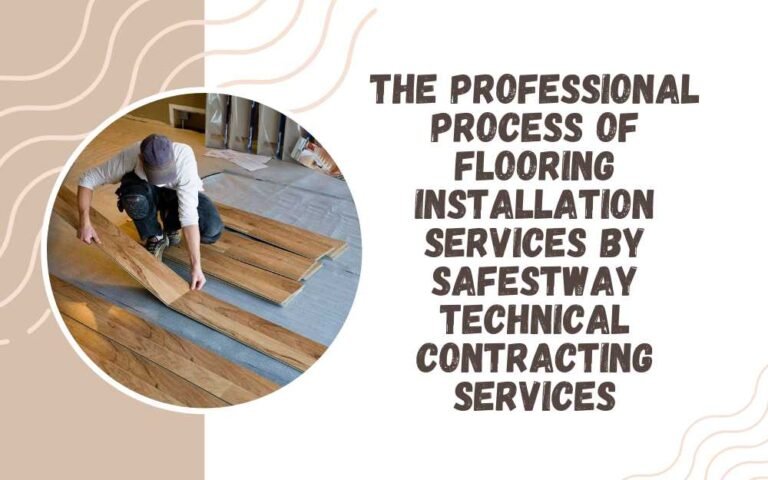 Process of Flooring Installation Services-Safestway Technical