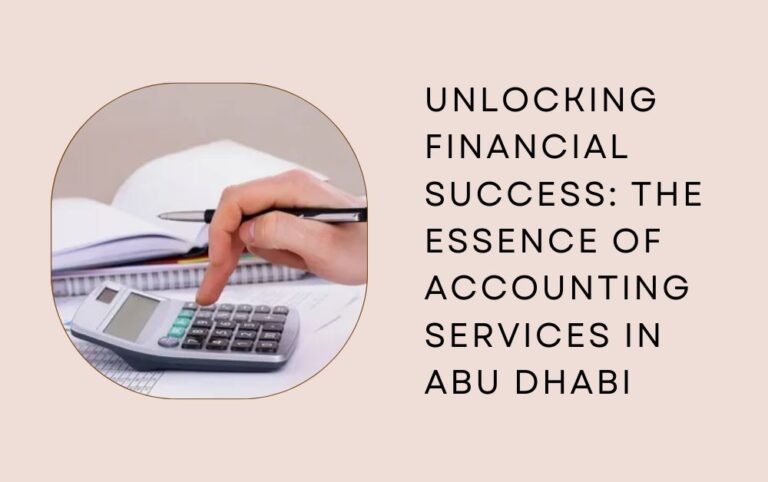 Unlocking Financial Success Accounting Services in Abu Dhabi