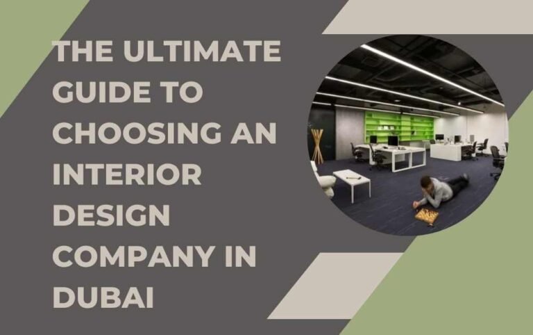 The Ultimate Guide to Choosing an Interior Design Company in Dubai